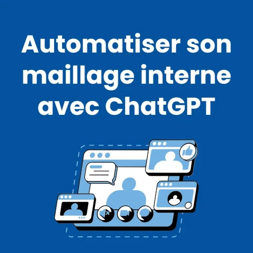 Automatiser son maillage interne avec ChatGPT